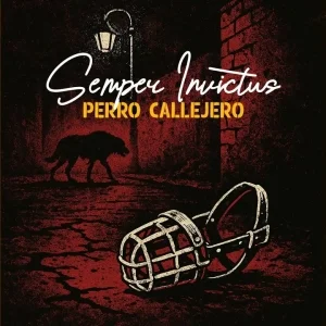 Semper Invictus - Perro Callejero / Recorre Mis Calles (2025)
