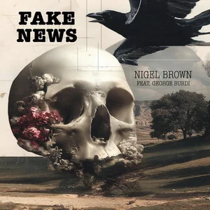 Nigel Brown feat. George Burdi - Fake News (2025)
