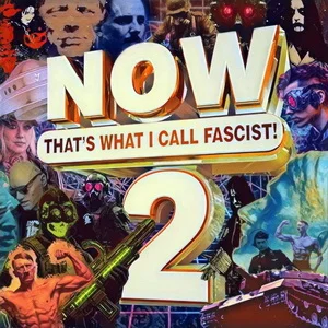 Now That's What I Call Fascist vol. 2 (2026)